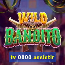 tv 0800 assistir